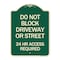Signmission Do Not Block Driveway or Street 24 Hour Access Required Heavy-Gauge Alum Sign, 24" H, G-1824-24174 A-DES-G-1824-24174 - alternate 1